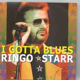 Ringo Starr - I Gotta Blues front cover