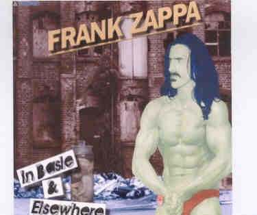 Frank Zappa – In Basle And Everywhere ( 2 CD set ) ( Boston 1974 & Basle , Switzerland 1974 ) front cover Frank Zappa - In Basle And Everywhere ( 2 CD set ) ( Boston 1974 & Basle , Switzerland 1974 ) front cover