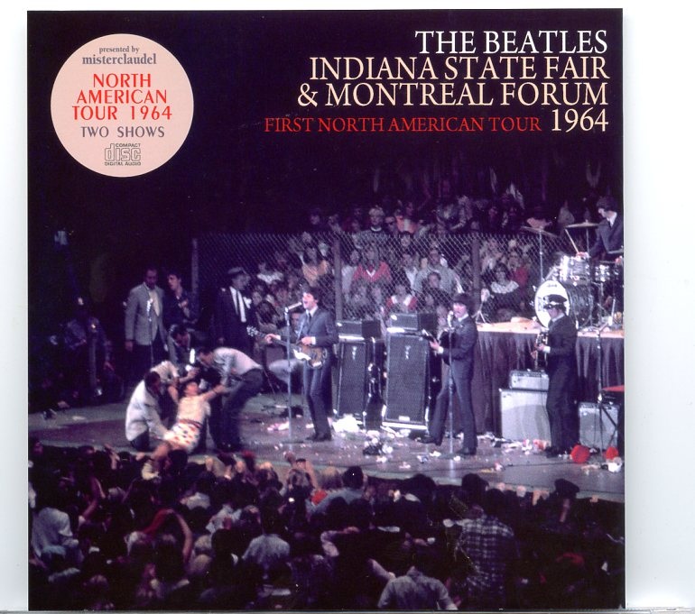 The Beatles – Indiana State Fair & Montreal Forum – First North American Tour 1964 – Misterclaudel front cover The Beatles – Indiana State Fair & Montreal Forum – First North American Tour 1964 - Misterclaudel front cover