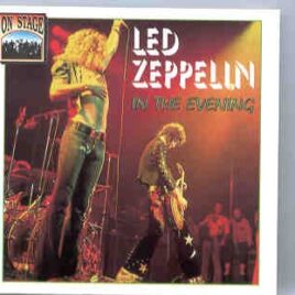 Led Zeppelin - In The Evening ( Live In Brussels , Belgium , June 20th , 1980 ) ( On Stage ) front cover