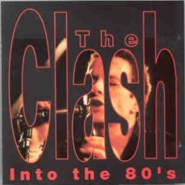 The Clash - Into The 80's ( KTS ) ( Live at The Locheen Festival , Holland , May 20th , 1982 ) front cover