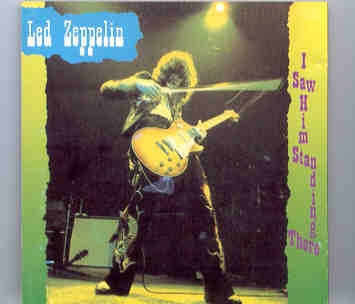 Led Zeppelin – I Saw Him Standing There ( WPOCM ) ( LA , CA , September 1970 ) front cover Led Zeppelin - I Saw Him Standing There ( WPOCM ) ( LA , CA , September 1970 ) front cover