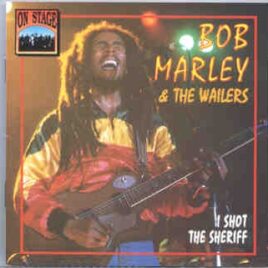 Bob Marley - I Shot The Sheriff  ( On Stage ) front cover