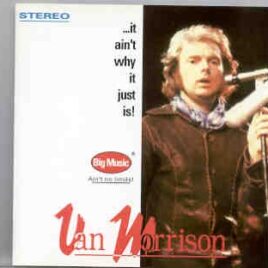 Van Morrison - It Ain't Why , It Just Is ! ( Big Music ) ( Live at the LA Troubadour , CA , USA , May 25th , 1973 ) front cover