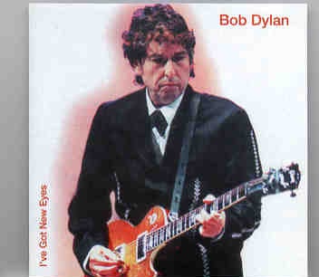 Bob Dylan – I’ve Got New Eyes ( 2 CD SET ) ( Live 1998 , Italy , Germany & UK ) front cover Bob Dylan - I've Got New Eyes ( 2 CD SET ) ( Live 1998 , Italy , Germany & UK ) front cover