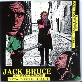 Jack Bruce - Jack Bruce & Friends in New York 1981  ( New York Capitol Theater , December 12th , 1981 ) front cover