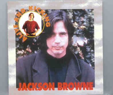 Jackson Browne – Alive And Kicking ( Universal Amphitheater , Los Angeles , CA , USA , August 31st , 1994 front cover Jackson Browne - Alive And Kicking ( Universal Amphitheater , Los Angeles , CA , USA , August 31st , 1994 front cover