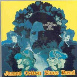 James Cotton Blues Band - Texas International Pop Fest ( Oh Boy ) ( Live In Dallas , Texas , August 30th & 31st , 1969 ) front cover
