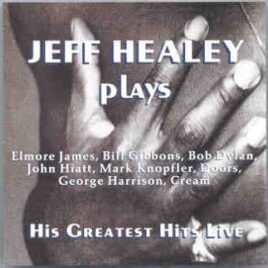The Jeff Healey Band -  His Greatest Hits Live ( Living Legend ) front cover