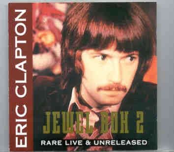 Eric Clapton – Rare Live & Unreleased – Jewel Box 2 front cover Eric Clapton - Rare Live & Unreleased - Jewel Box 2 front cover