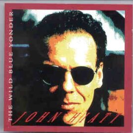 John Hiatt - The Wild Blue Yonder ( Triangle ) front cover