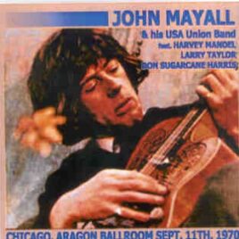 John Mayall - Chicago , Aragon Ballroom , September 11th , 1970 front cover