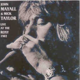 Mick Taylor - With John Mayall Live At The Roxy 1982 ( 2 CD set ) front cover