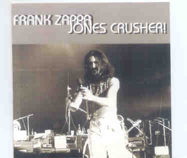 Frank Zappa – Jones Crusher ( Live at the Felt Forum , Halloween , 1977 ) front cover Frank Zappa - Jones Crusher ( Live at the Felt Forum , Halloween , 1977 ) front cover