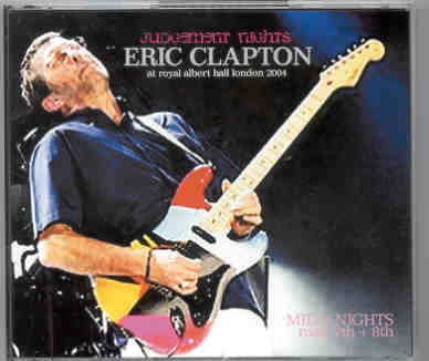 Eric Clapton – Judgment Nights Part 2 ( 3 CD set ) ( Mid 2 Nights at Royal Albert Hall , May 7th & 8th , 2004 ) ( Slunky ) front cover Eric Clapton - Judgment Nights Part 2 ( 3 CD set ) ( Mid 2 Nights at Royal Albert Hall , May 7th & 8th , 2004 ) ( Slunky ) front cover