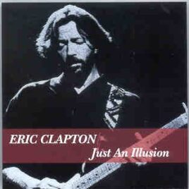 Eric Clapton - Just An Illusion ( 2 CD set ) ( Budokan , Tokyo , Japan , December 5th , 1990 ) front cover