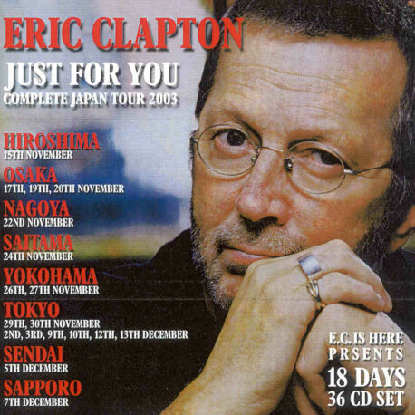 Eric Clapton - Complete Japan Tour 2003 ( Just For You ) ( 36 CD  SET )( EC is HERE )