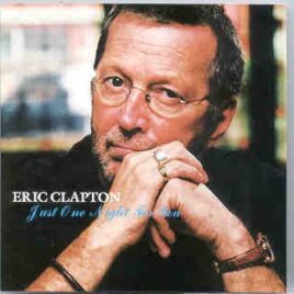 Eric Clapton - Just One Night For You ( 2 CD set ) ( Budokan First Night , Nov. 29th , Japan Tour 2003 ) front cover