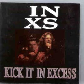 Inxs - Kick It In Excess ( Live in San Diego , USA , 1988 ) ( KTS ) front cover