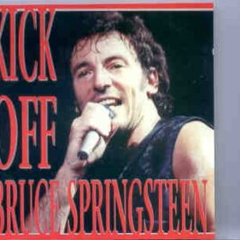 Bruce Springsteen - Kick Off ( 2 CD set ) ( Great Dane ) ( June 6th 1992 , LA , Opening Show ) front cover