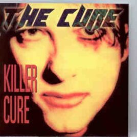 The Cure - Killer Cure ( Ultra Rare Live Tracks ) front cover