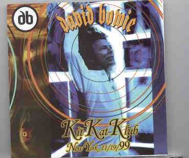 David Bowie – Kit Kat Klub ( KTS ) ( Live in New York , November 19th , 1999 ) front cover David Bowie - Kit Kat Klub ( KTS ) ( Live in New York , November 19th , 1999 ) front cover