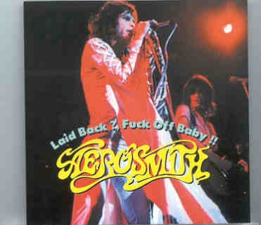 Aerosmith – Laid Back , Fuck Off Baby !! ( Masonic Hall , Detroit , MI , April 14th , 1974 ) front cover Aerosmith - Laid Back , Fuck Off Baby !! ( Masonic Hall , Detroit , MI , April 14th , 1974 ) front cover