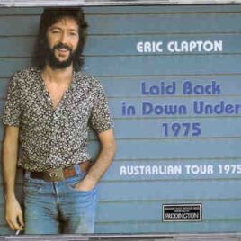 Eric Clapton - Laid Back In Down Under 1975 ( 4 CD SET ) ( Paddington ) ( Australian Tour 1975 ) front cover
