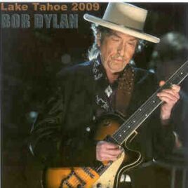 Bob Dylan - Lake Tahoe 2009 ( 2 CD set ) ( Harveys Lake Tahoe Outdoor Arena , Stateline , NV , USA , August 16th , 2009 ) front cover