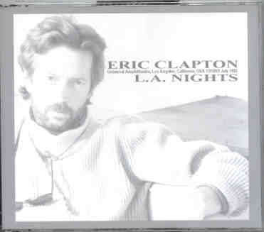 Eric Clapton – L.A. Nights ( Beano ) ( 6 CD SET ) ( Universal Amphitheatre , LA , CA , USA , July 17 , 18 & 19th , 1985 ) front cover Eric Clapton - L.A. Nights ( Beano ) ( 6 CD SET ) ( Universal Amphitheatre , LA , CA , USA , July 17 , 18 & 19th , 1985 ) front cover