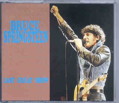 Bruce Springsteen – Last Great Show ( 3 CD SET )( Silver Rarities )( Brendan Byrne Arena , New Jersey , 1984 ) front cover Bruce Springsteen - Last Great Show ( 3 CD SET )( Silver Rarities )( Brendan Byrne Arena , New Jersey , 1984 ) front cover