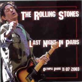 Rolling Stones - Last Night In Paris ( 2 CD set ) ( Olympia , Paris , France , July 11th , 2003 ) front cover