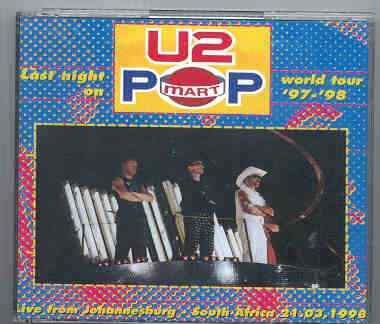 U2 – Last Night On Popmart World Tour ( 2 CD set ) ( Johannesburg , South Africa , March 24th , 1998 ) front cover U2 - Last Night On Popmart World Tour ( 2 CD set ) ( Johannesburg , South Africa , March 24th , 1998 ) front cover