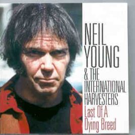 Neil Young / CSNY - Last Of A Dying Breed ( 2 CD set ) ( 33 Live tracks in Texas , Nebraska , Illinois ) front cover