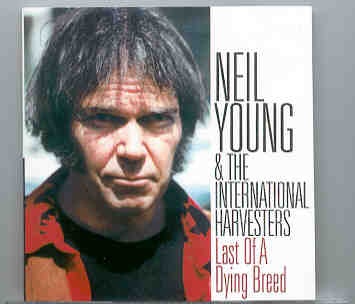 Neil Young / CSNY – Last Of A Dying Breed ( 2 CD set ) ( 33 Live tracks in Texas , Nebraska , Illinois ) front cover Neil Young / CSNY - Last Of A Dying Breed ( 2 CD set ) ( 33 Live tracks in Texas , Nebraska , Illinois ) front cover