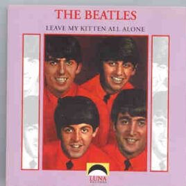 The Beatles - Leave My Kitten All Alone ( Luna Recs ) front cover