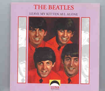 The Beatles – Leave My Kitten All Alone ( Luna Recs ) front cover The Beatles - Leave My Kitten All Alone ( Luna Recs ) front cover