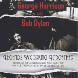 George Harrison - Legends Working Together ( 2 CD SET ) ( W / Bob Dylan Sessions At Columbia Studio New York 1970 & ATMP Alternates )