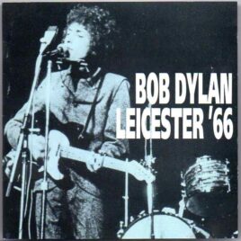 Bob Dylan - Leicester '66 ( Live at The De Montfort Hall , Leicester , May 15th , 1966 ) front cover