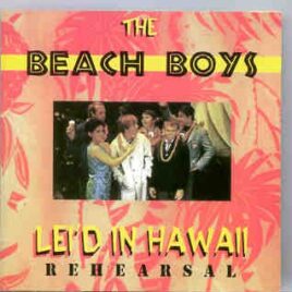 The Beach Boys - Leid In Hawaii Rehearsals   ( Vigotone ) front cover