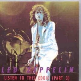 Led Zeppelin - Listen To This , Eddie ( Part Three )  ( Silver Rarities ) ( The Forum , California , June 21st , 1977 ) front cover