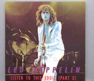 Led Zeppelin – Listen To This , Eddie ( Part Three ) ( Silver Rarities ) ( The Forum , California , June 21st , 1977 ) front cover Led Zeppelin - Listen To This , Eddie ( Part Three ) ( Silver Rarities ) ( The Forum , California , June 21st , 1977 ) front cover