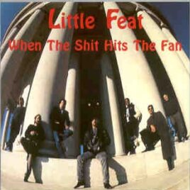 Little Feat - When The Shit Hits The Fan  ( Oh Boy Recs. ) front cover