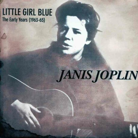 Janis Joplin - Little Girl Blue ( The Godfatherrcords ) ( San Francisco 1963 , Sta. Clara 1964 plus "This Is Janis" 1965 )