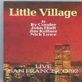 Little Village - Live In San Francisco 1992  ( Living Legend ) ( Ry Cooder, J. Hiatt, J. Knelter, N. Lowe ) front cover