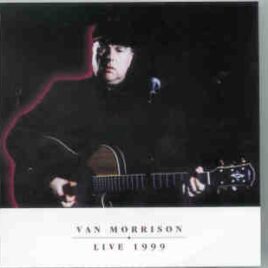 Van Morrison - Live 1999 ( 2 CD SET ) ( Live in Loreley , Germany , July 9th , 1999 ) front cover
