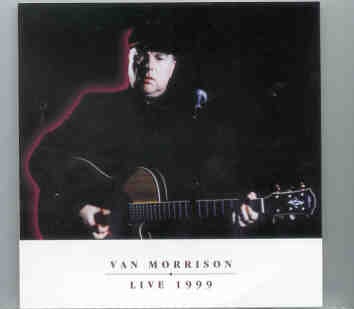 Van Morrison – Live 1999 ( 2 CD SET ) ( Live in Loreley , Germany , July 9th , 1999 ) front cover Van Morrison - Live 1999 ( 2 CD SET ) ( Live in Loreley , Germany , July 9th , 1999 ) front cover