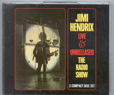 Jimi Hendrix – Live And Unreleased , The Radio Show ( 3 CD set ) front cover Jimi Hendrix - Live And Unreleased , The Radio Show ( 3 CD set ) front cover