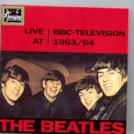 The Beatles - Live at BBC - Television 1963 / 1964 ( Invasion Unlimited ) front cover