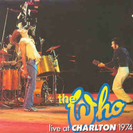 The Who - Live At Charlton 1974 ( 2 CD!!!!! set ) ( Charlton Athletic Football Club , London , UK , May 18th , 1974 )